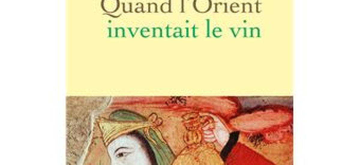 quand l orient inventait le vin